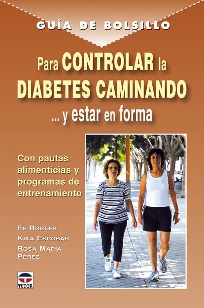 GUIA DE BOLSILLO PARA CONTROLAR LA DIABETES CAMINANDO Y ESTAR EN FORMA | 9788479027919 | ROBLES,FE ESCOBAR,KIKA PEREZ,ROSA M.