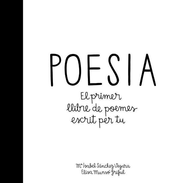 POESIA EL PRIMER LLIBRE DE POEMES ESCRIT PER TU | 9788424658908 | SANCHEZ VEGARA,Mª ISABEL MUNSO GRIFUL,ELISA