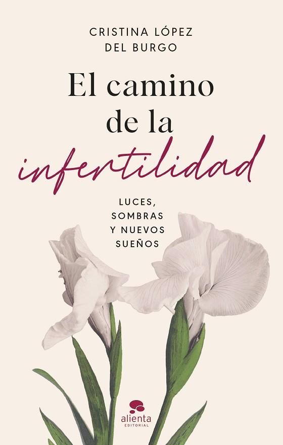 EL CAMINO DE LA INFERTILIDAD. LUCES, SOMBRAS Y NUEVOS SUEÑOS | 9788413443102 | LÓPEZ DEL BURGO, CRISTINA