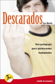 DESCARADOS. UNA PEDAGOGIA PARA ADOLESCENTES INADAPTADOS | 9788480639668 | MARTIN,XUS