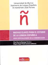 NUEVAS CLAVES PARA EL ESTUDIO DE LA LENGUA ESPAÑOLA. USOS ESPECIALIZADOS EN LA COMUNICACION | 9788476844731 | DIEZ DE REVENGA TORRES,PILAR PUCHE LORENZO,MIGUEL ANGEL