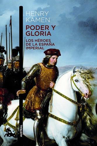 PODER Y GLORIA. LOS HEROES DE LA ESPAÑA IMPERIAL | 9788467008555 | KAMEN,HENRY