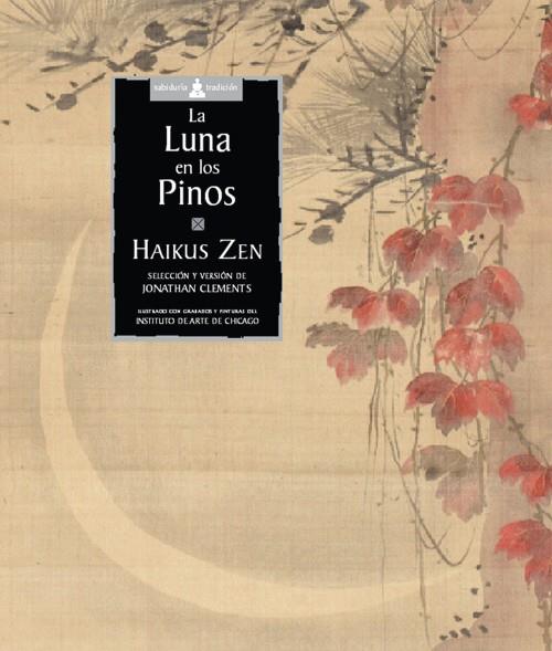 LA LUNA EN LOS PINOS. HAIKUS ZEN | 9788484450245 | CLEMENTS,JONATHAN