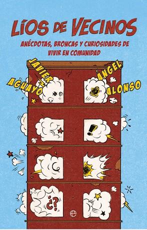 LÍOS DE VECINOS. ANÉCDOTAS, BRONCAS Y CURIOSIDADES DE VIVIR EN COMUNIDAD | 9788413847047 | AGUAYO, JAVIER / ALONSO, ÁNGEL