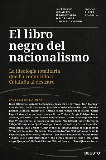 EL LIBRO NEGRO DEL NACIONALISMO. LA IDEOLOGIA TOTALITARIA QUE HA CONDUCIDO A CATALUÑA AL DESASTRE | 9788423433018 | TEY, MIRIAM/CARDENAL, JUAN PABLO/FIDALGO, SERGIO/PLANAS, PABLO