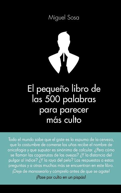 PEQUEÑO LIBRO DE LAS 500 PALABRAS PARA PARECER MAS CULTO | 9788416253319 | SOSA,MIGUEL