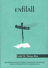 ENFILALL XII PREMI RAMON COMAS I MADUELL DE POESIA PREMIS LITERARIS CIUTAT DE TARRAGONA 2001 | 9788495684493 | ORTEGA RION,ISABEL M.