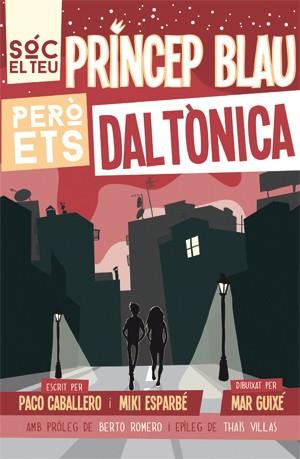 SOC EL TEU PRINCEP BLAU PERO ETS DALTONICA | 9788494080166 | ESPARBE,MIKI CABALLERO,PACO GUIXE,MAR