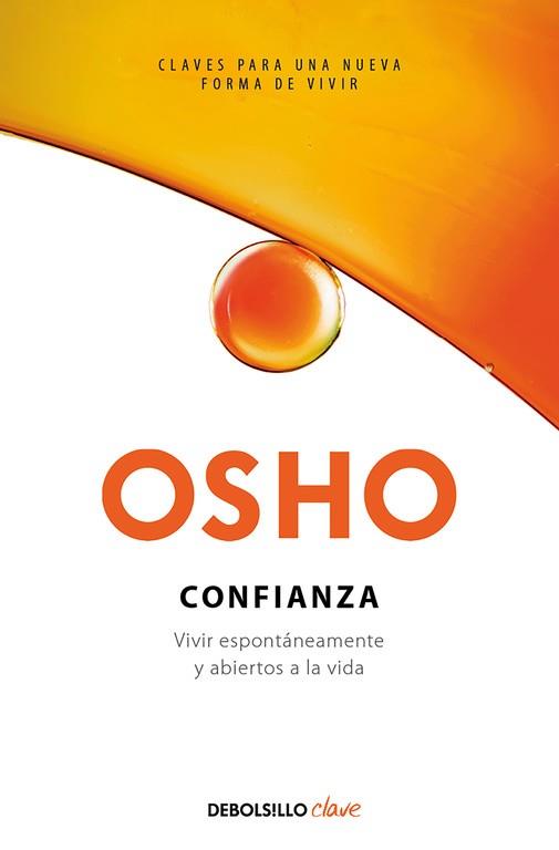 CONFIANZA. VIVIR ESPONTANEAMENTE Y ABIERTOS A LA VIDA | 9788466342056 | OSHO