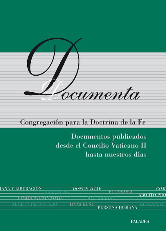 DOCUMENTA. CONGREGACION PARA LA DOCTRINA DE LA FE. DOCUMENTOS PUBLICADOS DESDE EL CONCILIO VATICANO II HASTA NUESTROS DIAS | 9788498401592 | CONGREGACIÓN PARA LA DOCTRINA DE LA FE