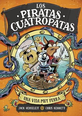 UNA VIDA MUY PERRA. LOS PIRATAS CUATROPATAS 1 | 9788419522702 | HENSELEIT, JACK