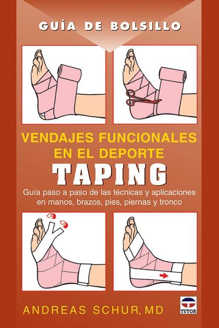 VENDAJES FUNCIONALES EN EL DEPORTE. TAPING. GUIA PASO A PASO DE LAS TECNICAS Y APLICACIONES EN MANOS, BRAZOS PIES, PIERNAS Y TRONCO | 9788479026943 | SCHUR,ANDREAS