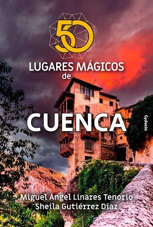 50 LUGARES MÁGICOS DE CUENCA | 9788412597745 | LINARES TENORIO, MIGUEL ÁNGEL / GUTIÉRREZ DÍAZ, SHEILA