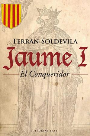 JAUME I EL CONQUERIDOR | 9788485031948 | SOLDEVILA,FERRAN