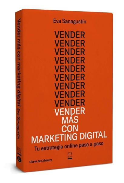 VENDER MÁS CON MARKETING DIGITAL. TU ESTRATEGIA ONLINE PASO A PASO | 9788494660061 | SANAGUSTíN, EVA