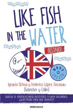 LIKE FISH IN THE WATER. COMO PEZ EN EL AGUA RELOADED | 9788466332934 | LOPEZ SOCASAU, FEDERICO OCHOA,IGNACIO