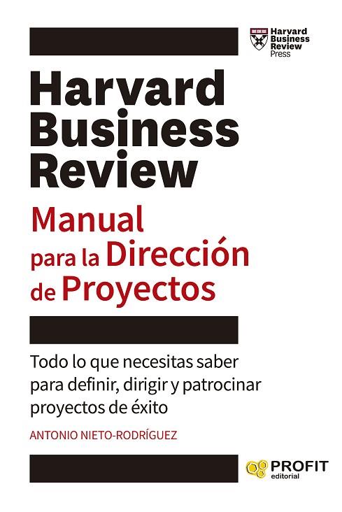 MANUAL PARA LA DIRECCIÓN DE PROYECTOS. TODO LO QUE NECESITAS SABER PARA DEFINIR, DIRIGIR Y PATROCINAR PROYECTOS DE ÉXIT | 9788419212535 | NIETO-RODRIGUEZ, ANTONIO