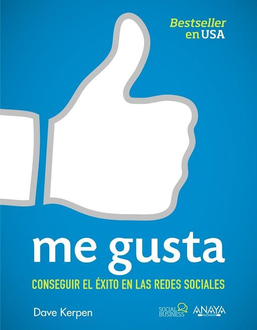 ME GUSTA. CONSEGUIR EL EXITO EN LAS REDES SOCIALES | 9788441531581 | KERPEN,DAVE