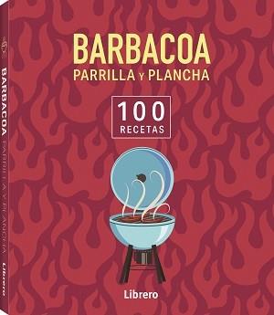 BARBACOA, PARRILLA Y PLANCHA. 100 RECETAS | 9788411540650