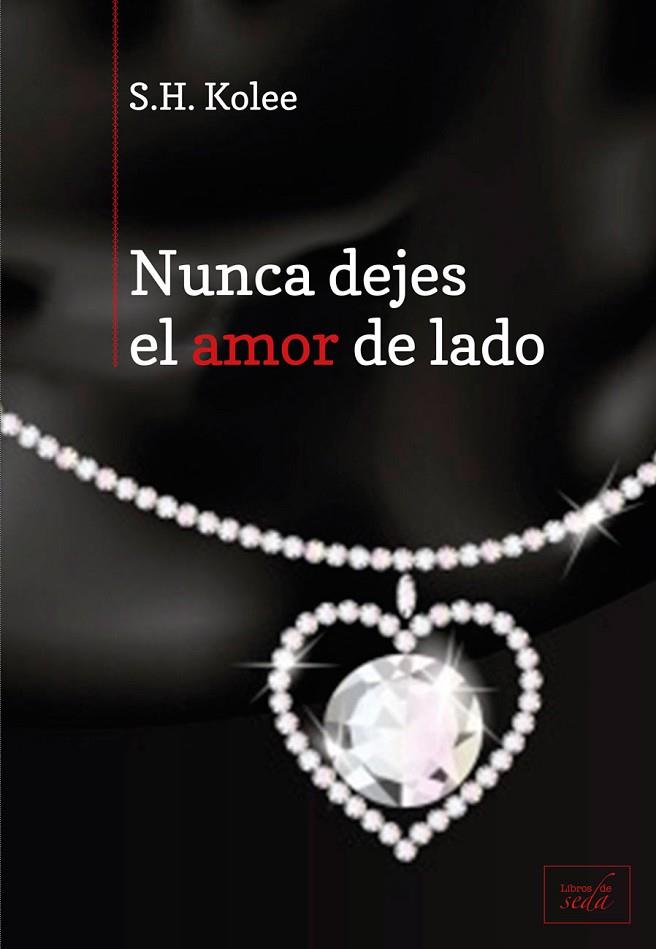 NUNCA DEJES EL AMOR DE LADO | 9788415854159 | KOLEE,S.H.