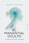 EL MANANTIAL OCULTO. UN VIAJE A LA FUENTE DE LA CONCIENCIA | 9788412779943 | SOLMS, MARK