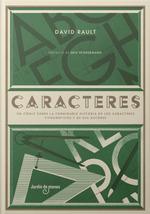 CARACTERES. UN CÓMIC SOBRE LA FORMIDABLE HISTORIA DE LOS CARACTERES TIPOGRÁFICOS Y DE SUS AUTORES | 9788494801846 | RAULT, DAVID