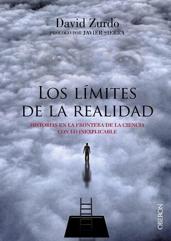 LIMITES DE LA REALIDAD. HISTORIAS EN LA FRONTERA DE LA CIENCIA CON LO INEXPLICABLE | 9788441538443 | ZURDO,DAVID