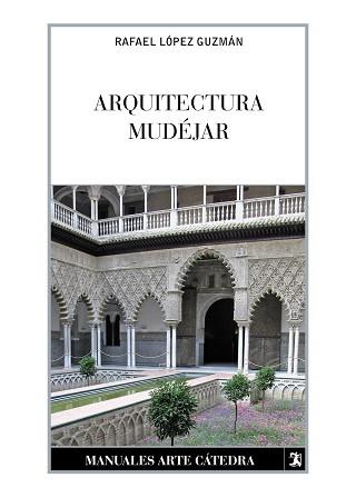 ARQUITECTURA MUDEJAR | 9788437635262 | LOPEZ GUZMAN,RAFAEL