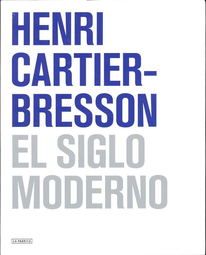 HENRI CARTIER-BRESSON. EL SIGLO MODERNO | 9788492841219 | GALASSI,PETER