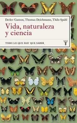 VIDA, NATURALEZA Y CIENCIA. TODO LO QUE HAY QUE SABER | 9788430605385 | GANTEN,DETLEV DEICHMANN,THOMAS SPAHL,THILO