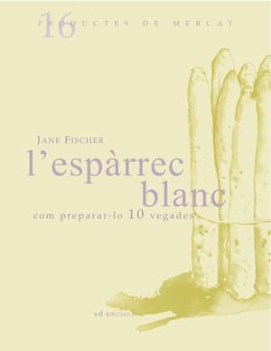 ESPARREC BLANC COM PREPARAR-LO 10 VEGADES | 9788493537722 | FISCHER,JANE