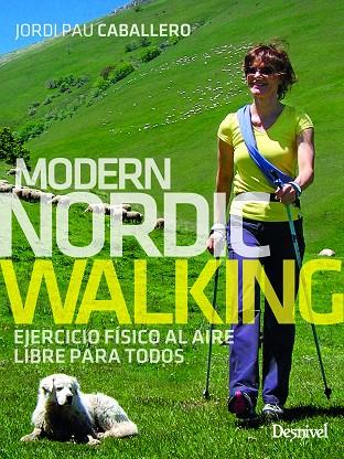 MODERN NORDIC WALKING. EJERCICIO FÍSICO AL AIRE LIBRE PARA TODOS | 9788498296808 | CABALLERO OLLER, JORDI PAU