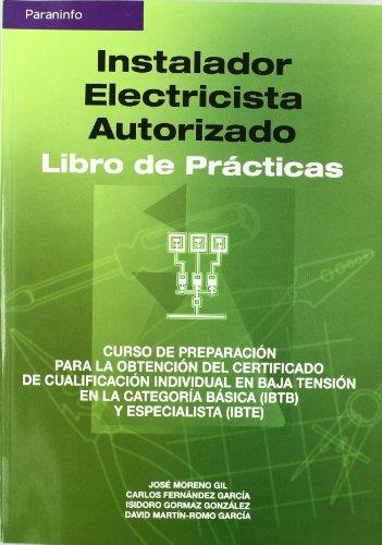 INSTALADOR ELECTRICISTA AUTORIZADO. LIBRO DE PRACTICAS | 9788428328661 | MORENO GIL,JOSE GORMAZ GONZALEZ,ISIDORO FERNANDEZ GARCIA,CARLOS MARTIN-ROMO GARCIA,DAVID