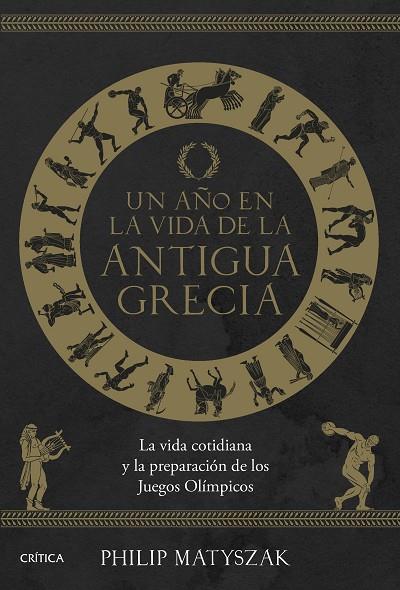 UN AÑO EN LA VIDA DE LA ANTIGUA GRECIA. LA VIDA COTIDIANA Y LA PREPARACIÓN DE LOS JUEGOS OLÍMPICOS | 9788491996590 | MATYSZAK, PHILIP