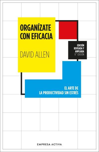 ORGANÍZATE CON EFICACIA. EL ARTE DE LA PRODUCTIVIDAD SIN ESTRÉS | 9788416997862 | ALLEN, DAVID