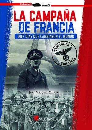 CAMPAÑA DE FRANCIA DIEZ DIAS QUE CAMBIAR | 9788417816216 | VAZQUEZ GARCIA JUAN