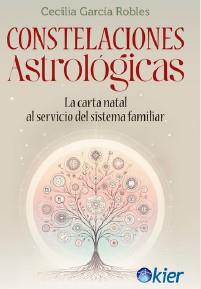 CONSTELACIONES ASTROLÓGICAS. LA CARTA NATAL AL SERVICIO DEL SISTEMA FAMILIAR | 9788418801464 | GARCÍA ROBLES, CECILIA