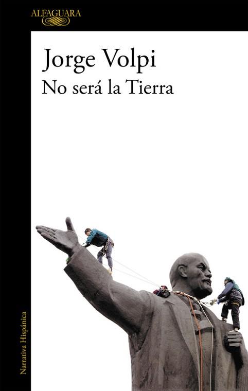 NO SERA LA TIERRA | 9788420470566 | VOLPI,JORGE