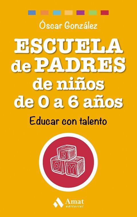 ESCUELA DE PADRES DE NIÑOS DE 0 A 6 AÑOS. EDUCAR CON TALENTO | 9788497358521 | GONZALEZ,OSCAR