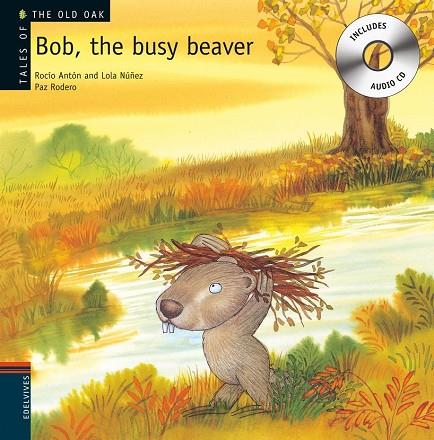 BOB, THE BUSY BEAVER | 9788426377227 | ANTON,ROCIO NUÑEZ,LOLA RODERO,PAZ