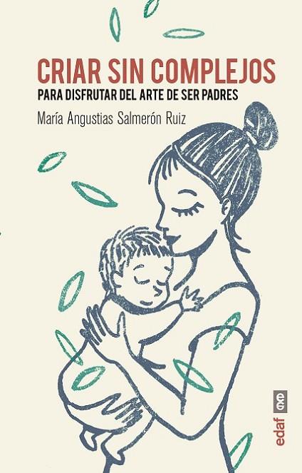 CRIAR SIN COMPLEJOS. PARA DISFRUTAR DEL ARTE DE SER PADRES | 9788441438248 | SALMERÓN RUIZ, MARÍA ANGUSTIAS