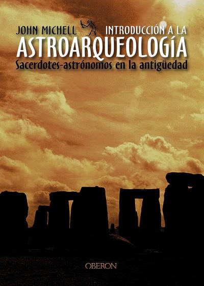 INTRODUCCION A LA ARQUEOLOGIA.SACERDOTES-ASTRONOMOS EN LA ANTIGUEDAD | 9788466714075 | MICHELL,JOHN