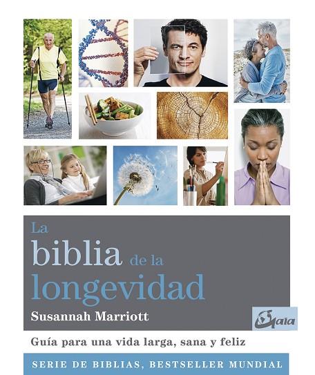 LA BIBLIA DE LA LONGEVIDAD. GUÍA PARA UNA VIDA LARGA, SANA Y FELIZ | 9788484457732 | MARRIOTT, SUSANNAH