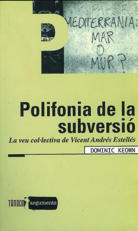 POLIFONIA DE LA SUBVERSIO. LA VEU COL·LECTIVA DE VICENT ANDRES ESTELLES | 9788481313185 | KEOWN,DOMINIC