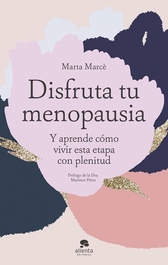 DISFRUTA TU MENOPAUSIA Y APRENDE CÓMO VIVIR ESTA ETAPA CON PLENITUD | 9788413442334 | MARCÈ, MARTA