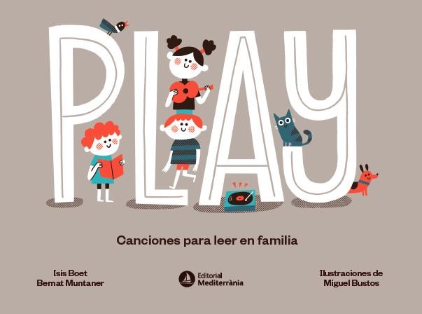 PLAY. CANCIONES PARA LEER EN FAMILIA | 9788419028624 | BOET, ISIS / MUNTANER, BERNAT