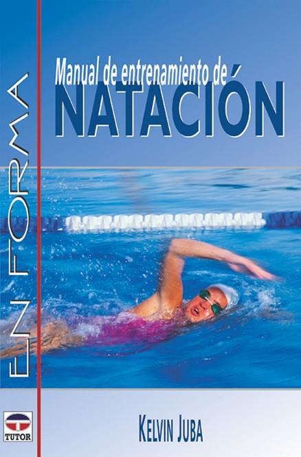 MANUAL DE ENTRENAMIENTO DE NATACION | 9788479023904 | JUBA,KELVIN