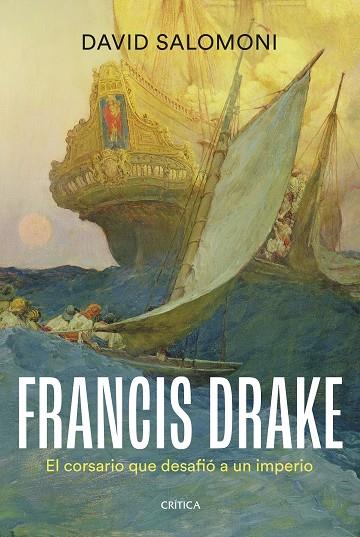 FRANCIS DRAKE EL CORSARIO QUE DESAFIÓ A UN IMPERIO | 9788491996736 | SALOMONI, DAVID