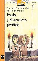 PAULA Y EL AMULETO PERDIDO | 9788434893818 | LOPEZ NARVAEZ,CONCHA SALMERON,RAFAEL