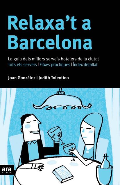 RELAXA,T A BARCELONA,GUIA DELS MILLORS SERVEIS HOTELERS.. | 9788496201941 | GONZALEZ,JOAN CARLES